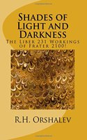 Shades of Light and Darkness: The Liber 231 Worlkings of Frater 2100!