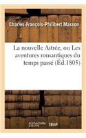 Nouvelle Astrée, Ou Les Aventures Romantiques Du Temps Passé