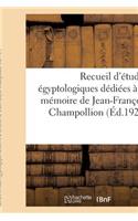 Recueil d'Études Égyptologiques Dédiées À La Mémoire de Jean-François Champollion: À l'Occasion Du Centenaire de la Lettre À M. Dacier, Relative À l'Alphabet Des Hiéroglyphes