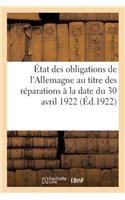 État Des Obligations de l'Allemagne Au Titre Des Réparations À La Date Du 30 Avril 1922: Extraits Des Registres de Comptabilité de la Commission Des Réparations