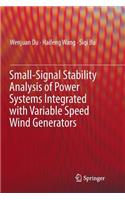 Small-Signal Stability Analysis of Power Systems Integrated with Variable Speed Wind Generators