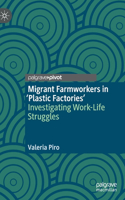 Migrant Farmworkers in 'Plastic Factories': Investigating Work-Life Struggles