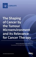 Shaping of Cancer by the Tumour Microenvironment and Its Relevance for Cancer Therapy