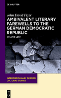 Ambivalent Literary Farewells to the German Democratic Republic