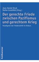 Der Gerechte Friede Zwischen Pazifismus Und Gerechtem Krieg