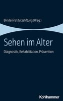 Sehen Im Alter: Diagnostik, Rehabilitation, Pravention