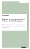 Förderung der Lesemotivation mit H. C. Andersens Die kleine Meerjungfrau: Ein Vermittlungskonzept zur Gestaltung einer eigenen Adaptation in der Grundschule auf Basis intermedialer Beziehungen zwischen Märchen und Film