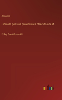 Libro de poesías provinciales ofrecido a S.M.
