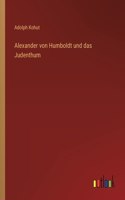 Alexander von Humboldt und das Judenthum