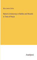 Nature's Aristocracy or Battles and Wounds in Time of Peace