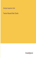 Twice Round the Clock