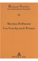Von Venedig Nach Weimar: Eine Entwicklungsgeschichte Paradigmatischen Kuenstlertums(51 Bochumer Schriften Zur Deutschen Literatur)