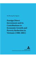 Foreign Direct Investment and Its Contributions to Economic Growth and Poverty Reduction in Vietnam (1986-2001)