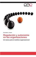 Regulacion y Autonomia En Las Organizaciones