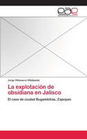 explotación de obsidiana en Jalisco