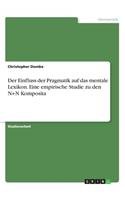 Der Einfluss der Pragmatik auf das mentale Lexikon. Eine empirische Studie zu den N+N Komposita
