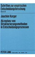 Akzeptanz von Strukturierungsmethoden in Entscheidungsprozessen