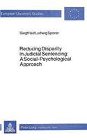 Reducing Disparity in Judicial Sentencing: . a Social-Psychological Approach