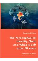 Psychophysical Identity Claim and What is Left after 50 years