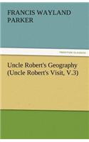 Uncle Robert's Geography (Uncle Robert's Visit, V.3)