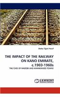 IMPACT OF THE RAILWAY ON KANO EMIRATE, c.1903-1960s
