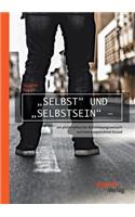 "Selbst und "Selbstsein - ein philosophischer Bestimmungsversuch auf interdisziplinärem Grund