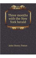 Three Months with the New York Herald