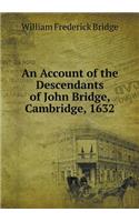 An Account of the Descendants of John Bridge, Cambridge, 1632