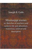 Mississippi scenes or, Sketches of southern and western life and adventure, humorous, satirical and descriptive