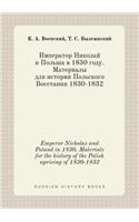 Emperor Nicholas and Poland in 1830. Materials for the history of the Polish uprising of 1830-1832: (Russian)