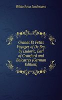 Grands Et Petits Voyages of De Bry, by Ludovic, Earl of Crawford and Balcarres (German Edition)