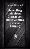 Elene. Hrsg. mit einem Glossar von Julius Zupitza (German Edition)