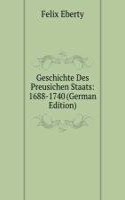 Geschichte Des Preusichen Staats: 1688-1740 (German Edition)