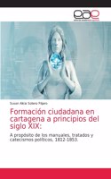 Formación ciudadana en cartagena a principios del siglo XIX