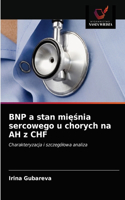 BNP a stan mięśnia sercowego u chorych na AH z CHF