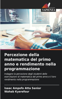Percezione della matematica del primo anno e rendimento nella programmazione