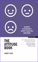 The Attitude Book : 50 Ways to Positively Affect your Life and Work