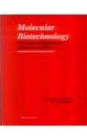 Molecular Biotechnology:Principles And Applications Of Recombinant Dna