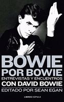 Bowie por Bowie: Entrevistas y encuentros con David Bowie