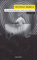 TECHNO REBELS: LOS RENEGADOS DEL FUNK ELECTRONICO