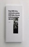 Grupo GAUR: Arte y construccion colectiva 1965-1967
