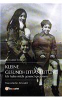 Kleine Gesundheitsanleitung. Ich habe mich gesund gegessen. Die offenbarte Makrobiotik.: (German)