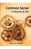 Common Sense - In Business & Life