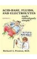 ACID-BASE, FLUIDS, AND ELECTROLYTES MADE RIDICULOUSLY SIMPLE,2/E 1/IE 2011