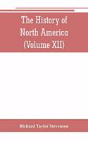 History of North America (Volume XII) The Growth of the Nation, 1809 to 1837