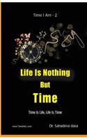 Life Is Nothing But Time