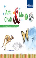 Art, Craft and Me Class 7 (An Integrated Course on Art and Craft) - Blueprint Education