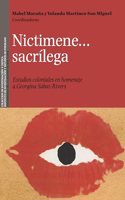 Nictimene...sacrilega: Estudios coloniales en homenaje a Georgina Sabat-Rivers