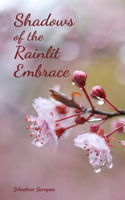 Shadows of the Rainlit Embrace