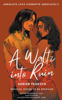 Waltz into Ruin